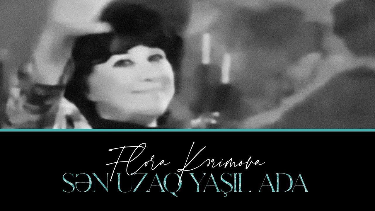 Flora Kərimova — Sən Uzaq Yaşıl Ada | 1979