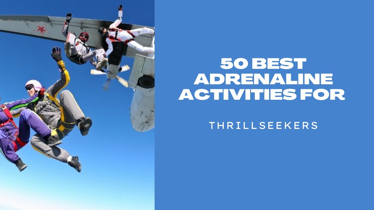 50 Best Adrenaline Activities for Thrillseekers