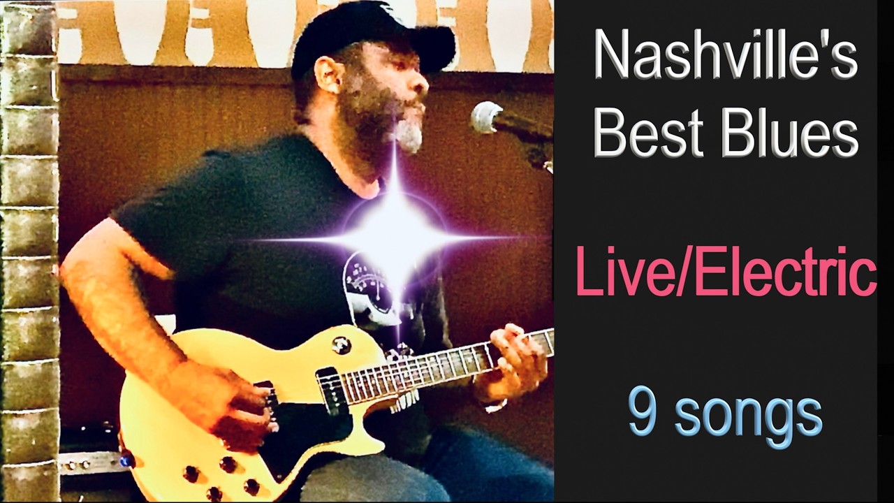 Best of Nashville Blues - LIVE & Electric (recorded at the sweatiest venues in town)