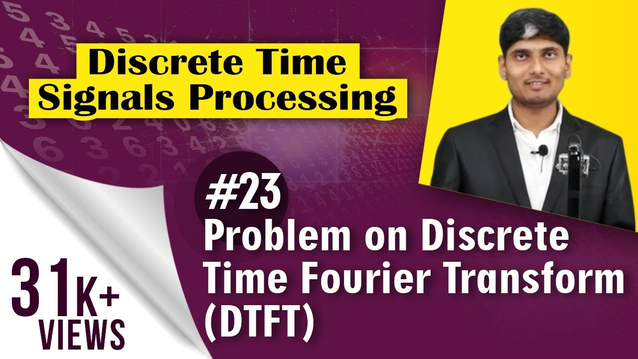 Problem on Discrete Time Fourier Transform (DTFT) | Discrete Time Signal Processing