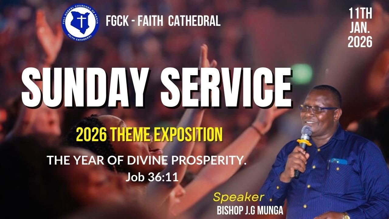 SUNDAY SERVICE | 11TH JAN, 2026 | BISHOP J.G MUNGAH | SPIRITUAL PROSPERITY.