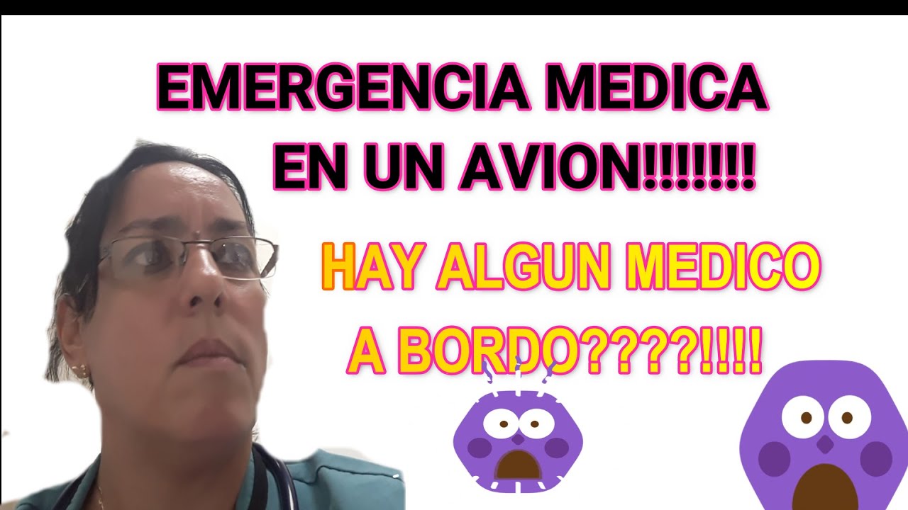 Mi Experiencia como medico ante  una emergencia medica en un avión