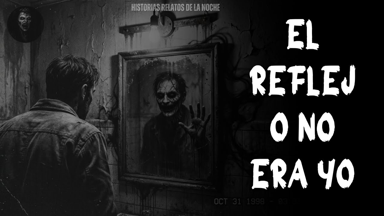 Historias Relatos De La Noche | El Reflejo No Era Yo.