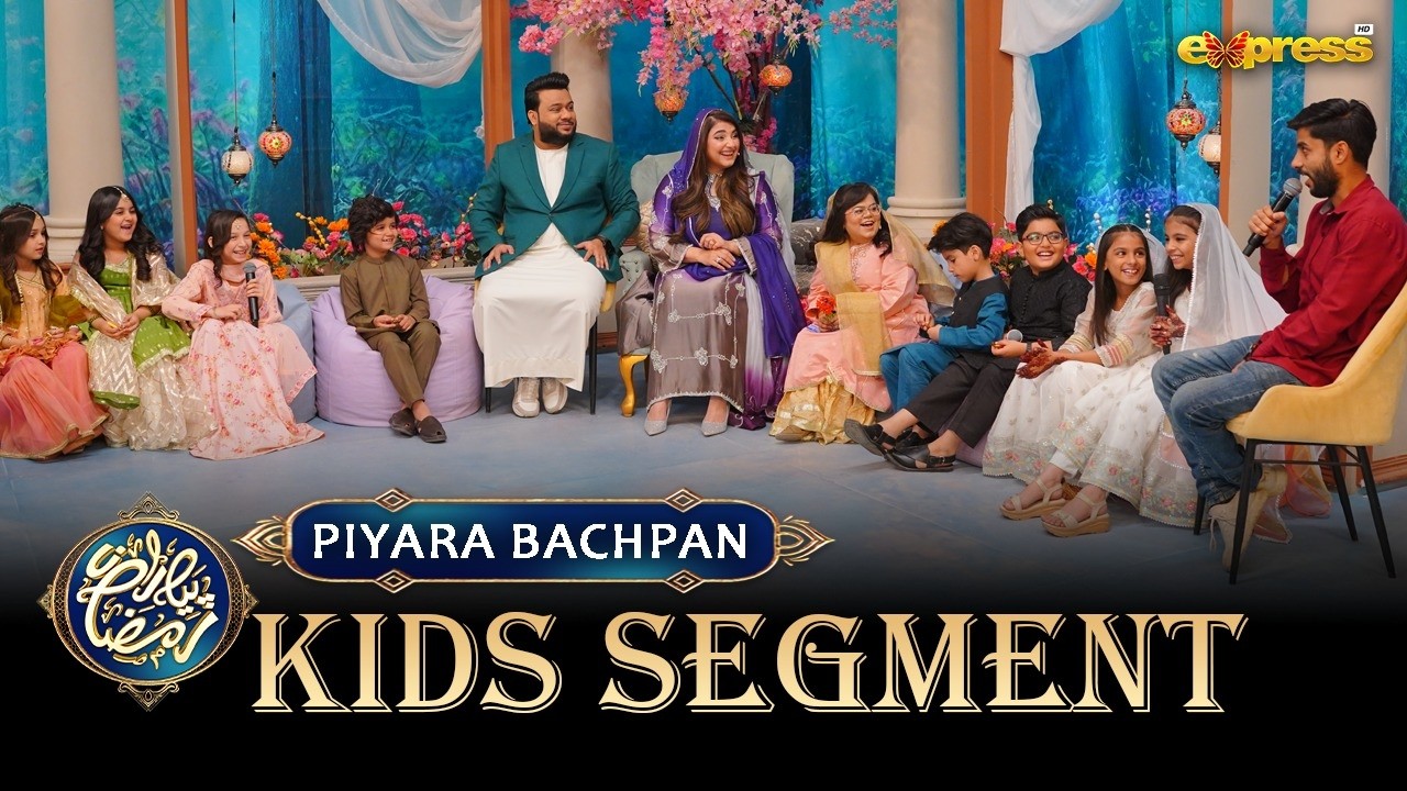 Piyara Bachpan | Kids Segment Full | Samra Shehzadi | Javeria Saud | Ramzan Day 29 | Express TV