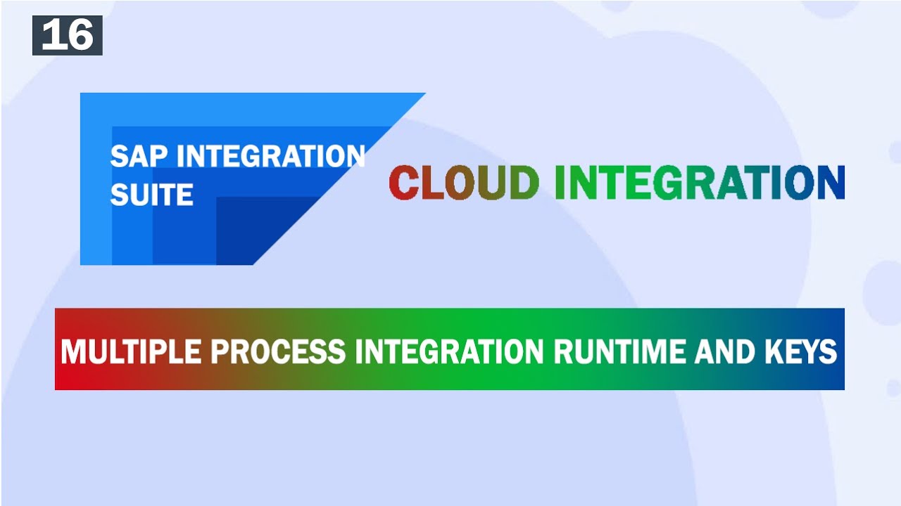 SAP Integration Suite - Service t&iacute;ch hợp SAP BTP-B&agrave;i 5 MULTIPLE PROCESS INTEGRATION RUNTIME AND KEYS