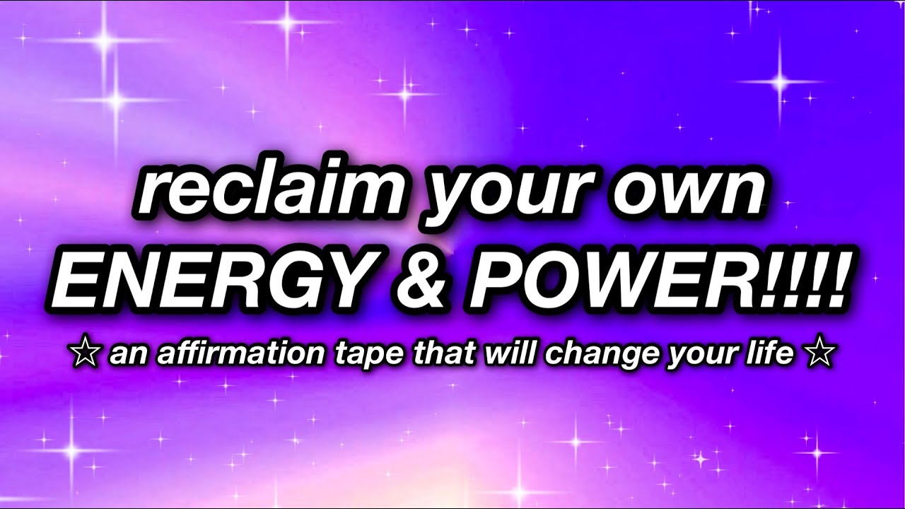 reclaim your own ENERGY & POWER!!!! 🌟✨ AFFIRMATION TAPE ✨🌟