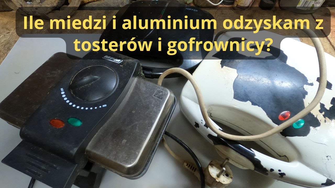 Ile odzyskam  miedzi i aluminium z tostera oraz gofrownicy