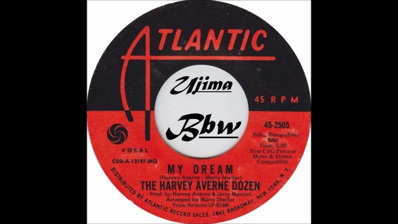 THE HARVEY AVERNE DOZEN - My Dream - ATLANTIC 1968.wmv