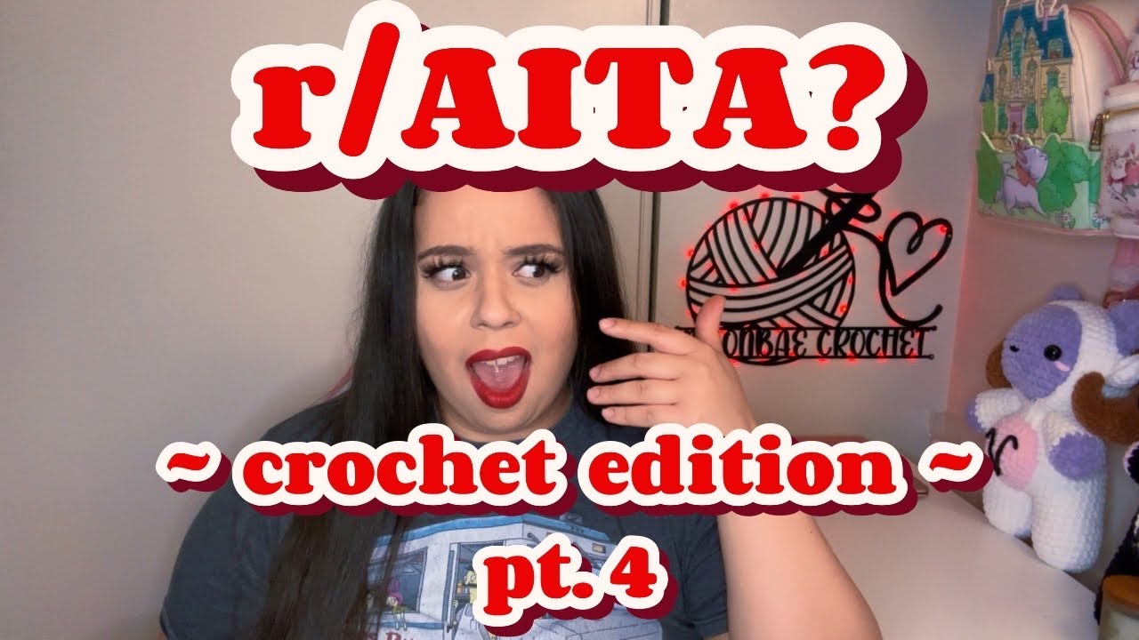 r/AITA? CROCHET EDITION pt. 4