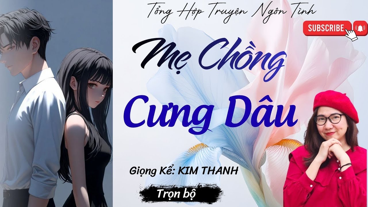 TỔNG HỢP TRUYỆN HAY NGÔN TÌNH : MẸ CHỒNG CƯNG DÂU | LIST TRUYỆN HAY