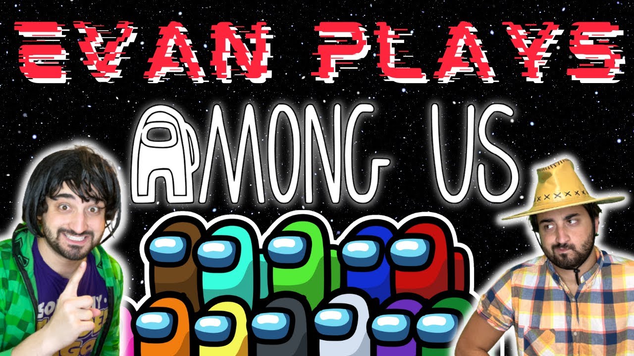 Evan Plays: Among Us