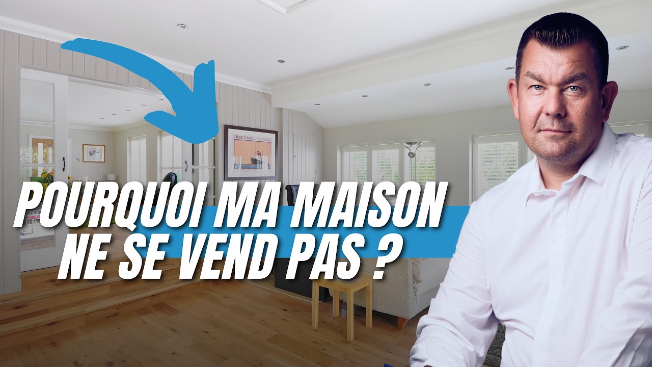 Pourquoi ma maison ne se vend pas ?