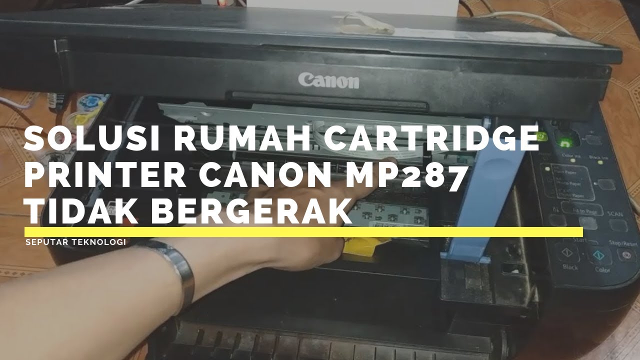 Solusi Rumah Cartridge Printer Canon MP287 Tidak Bergerak