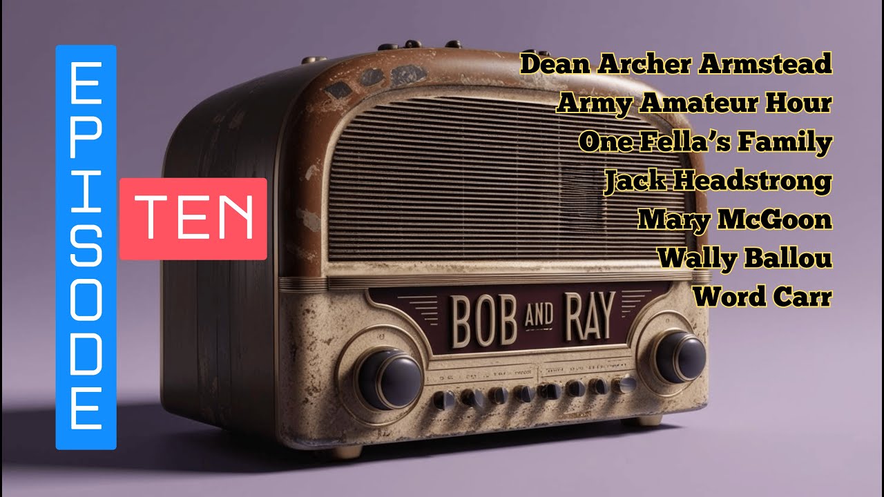 The Classic Bob and Ray Channel Presents Episode X.
