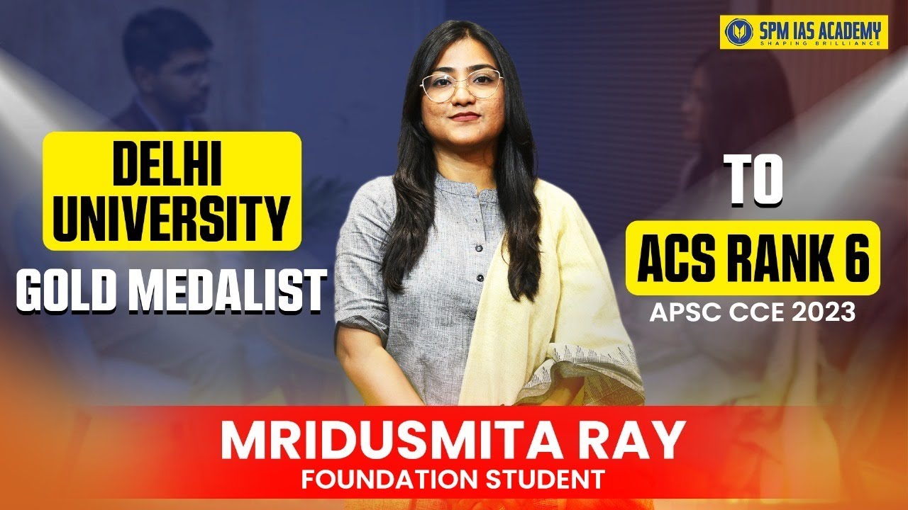 Delhi University to APSC 2023 Topper | Mridusmita Ray, ACS Rank 6 Preparation Plan I SPM Spotlight