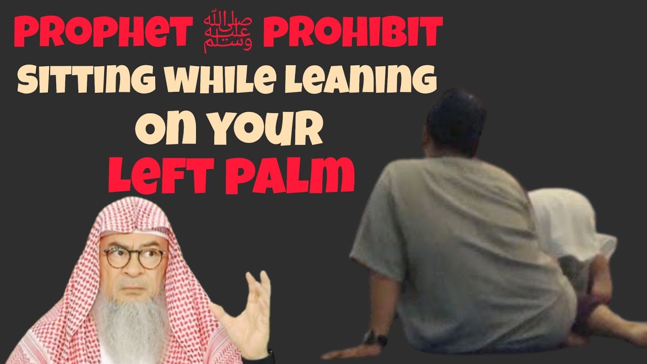 Why did Prophet ﷺ prohibit sitting while leaning on your left palm? #assim assim al hakeem