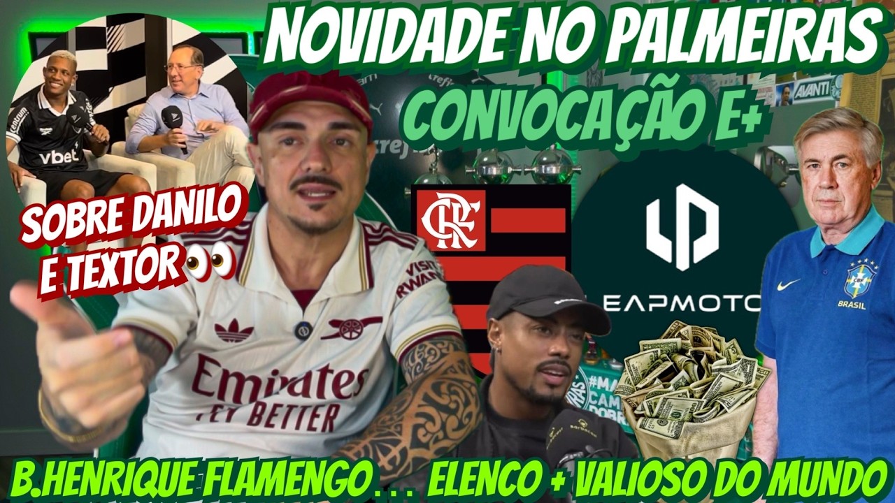 🚨 NOVIDADE NO PALMEIRAS… SOBRE DANILO E TEXTOR! B.HENRIQUE FLAMENGO… ELENCO + VALIOSO DO MUNDO E+