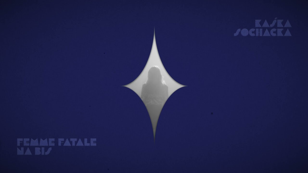 Kaśka Sochacka - Femme Fatale na Bis (Official Audio)
