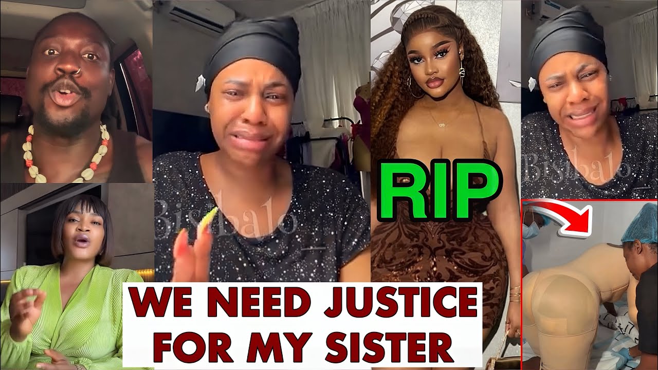 RIP Elena Jessica Sister CRY For Justice As BBL Gone Wrong, Verydarkman & Uche Ogbodo Speak 
