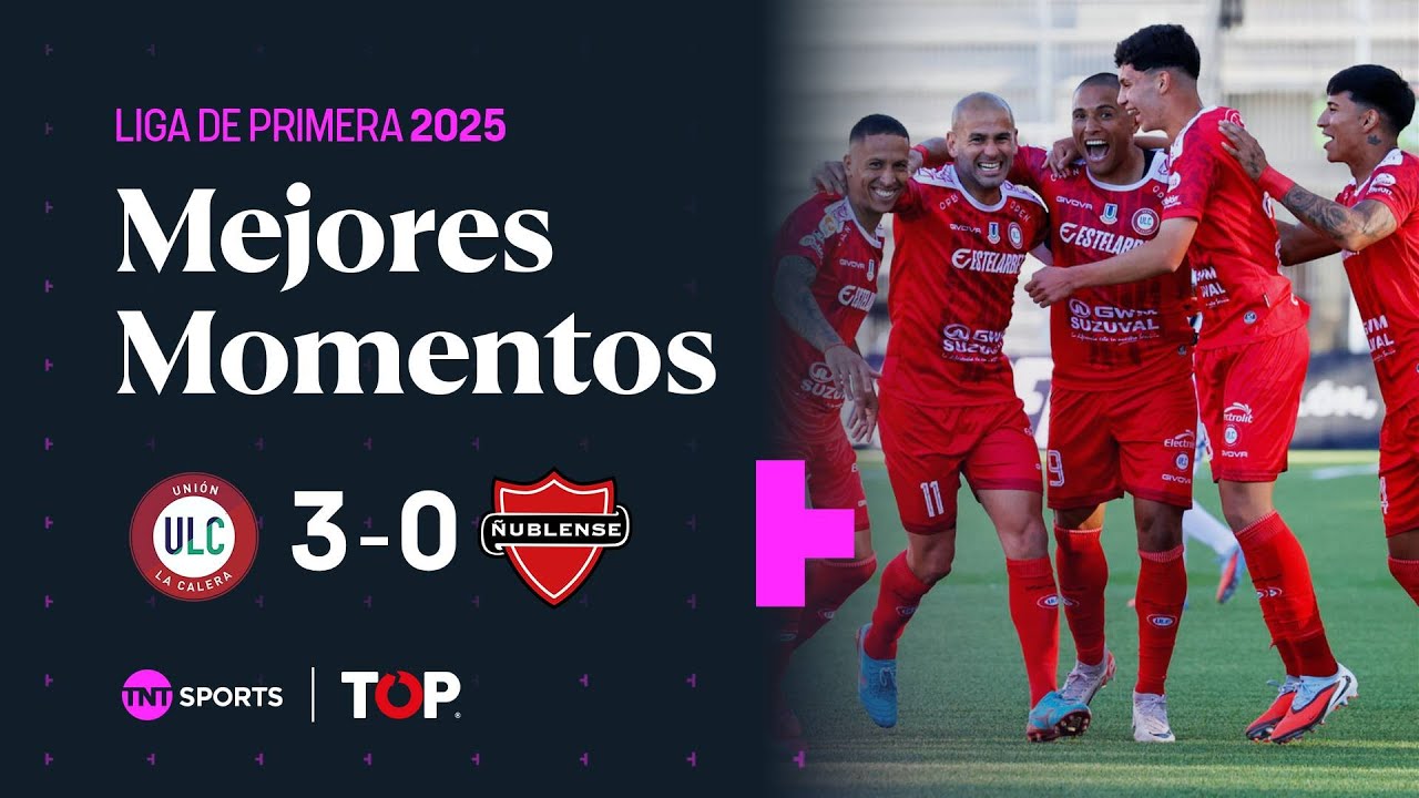 Compacto TOP | 🔴 Uni&oacute;n La Calera 3 - 0 🔴 &Ntilde;ublense | Liga de Primera 2025 🏆 - Fecha 25 ⚽🔥