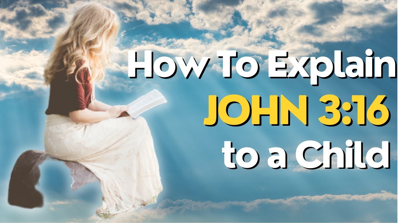 How to Explain JOHN 3:16 to a Child!