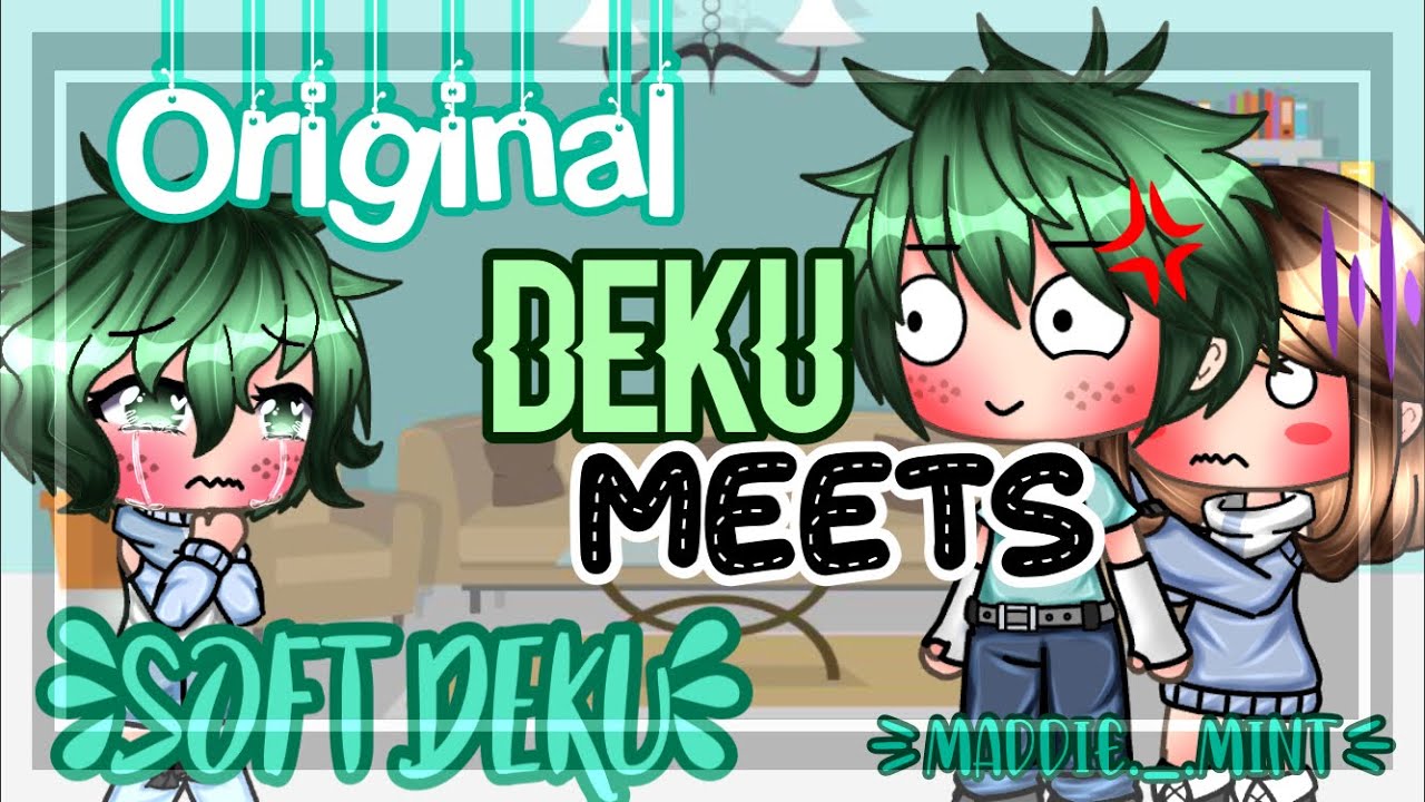 ~If Canon Deku Meets Soft Deku~ Gacha Life~ //Maddie._.Mint\\
