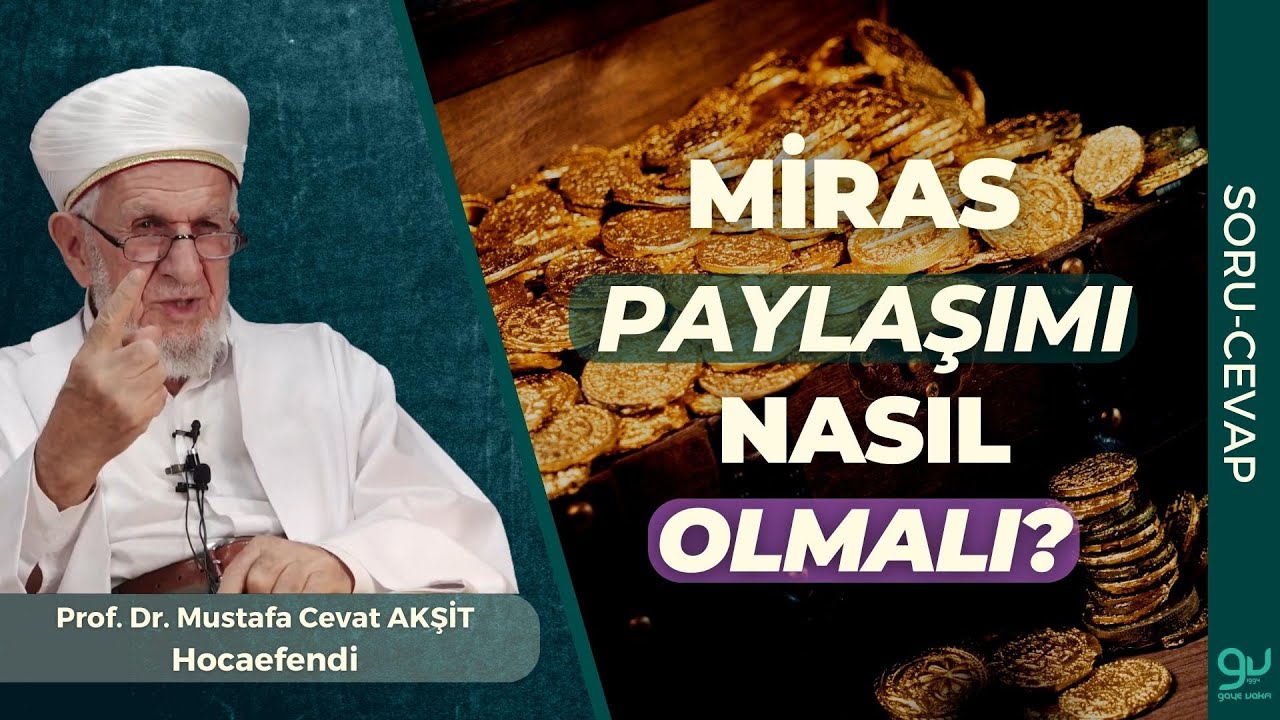 Miras Paylaşımı Nasıl Olmalı? | Prof. Dr. Cevat Akşit Hocaefendi