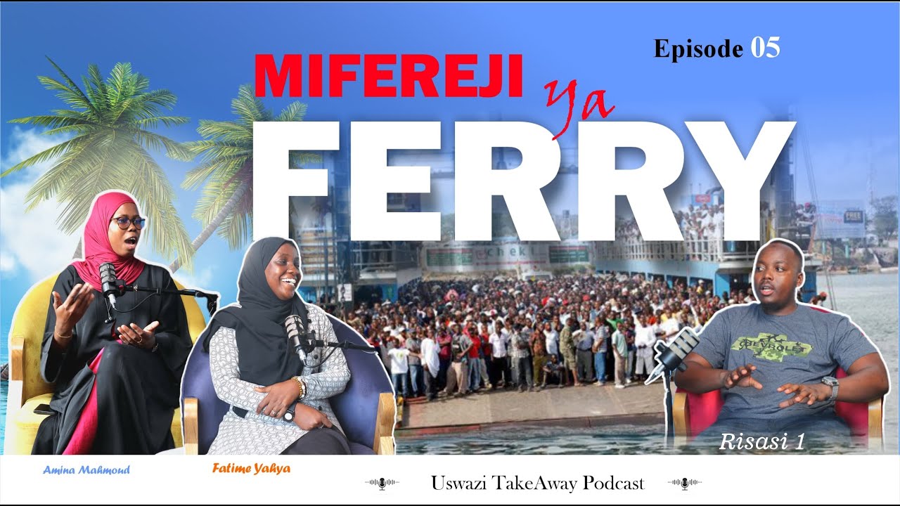 USWAZI TAKEAWAY PODCAST 🎙️  | EP 5 | Mifereji ya Ferry Feat. Amina & Fatime