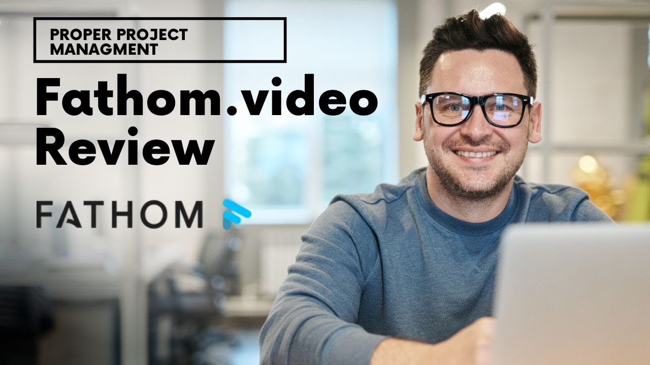 Why I Use Fathom.video In My Project Management Workflow...