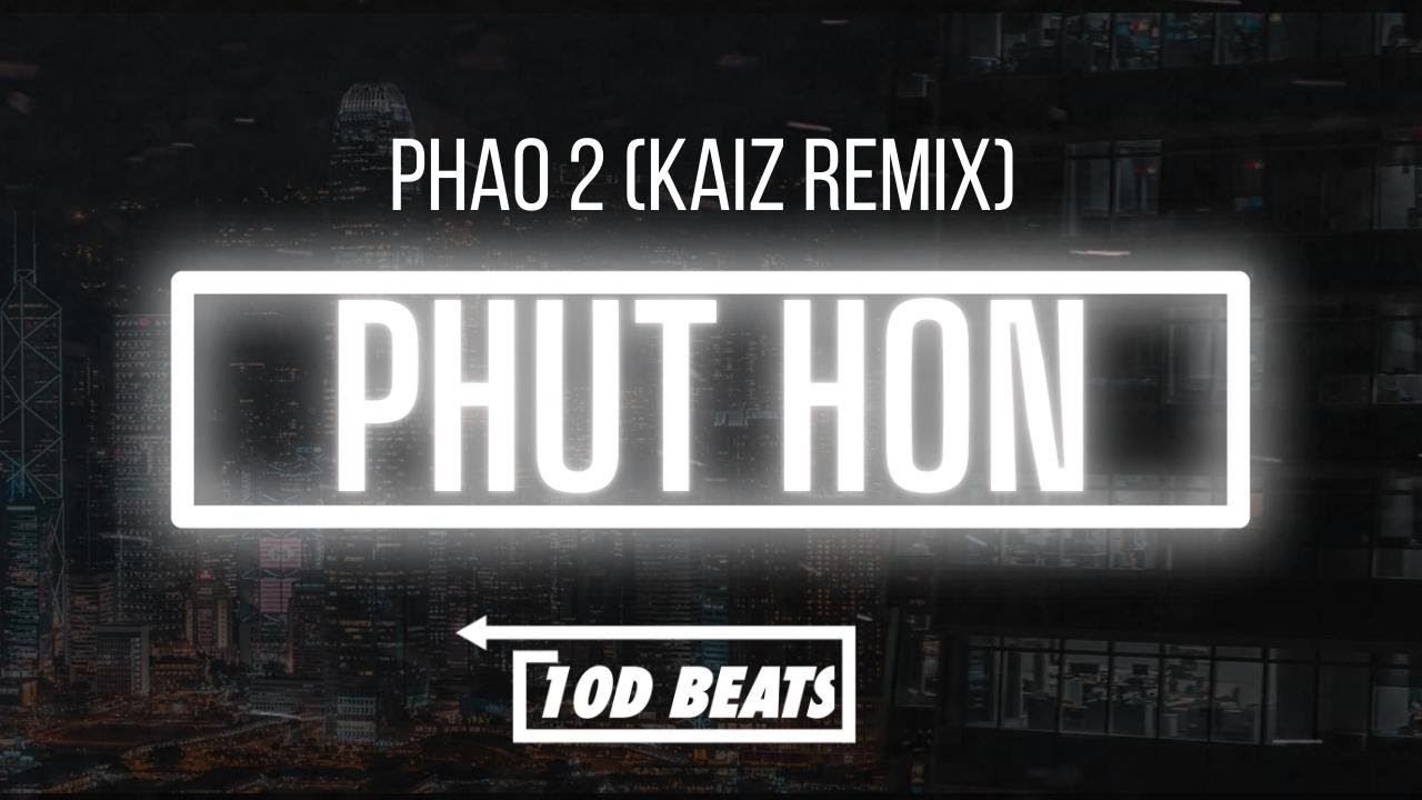 Ph&aacute;o - 2 Ph&uacute;t Hơn (KAIZ Remix)