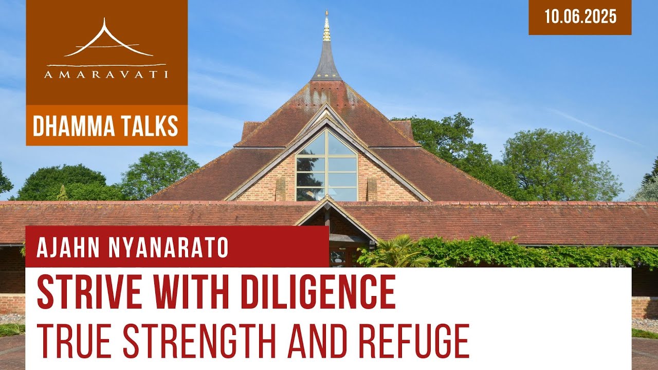 Strive with Diligence&mdash;True Strength and Refuge | Ajahn Nyanarato | 10.06.2025