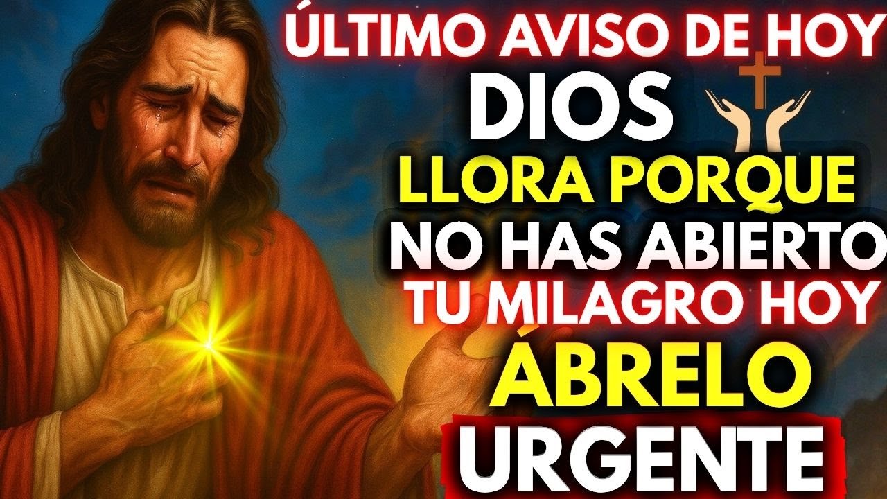 😢 DIOS LLORA PORQUE NO HAS ABIERTO TU MILAGRO HOY… ÁBRELO URGENTE