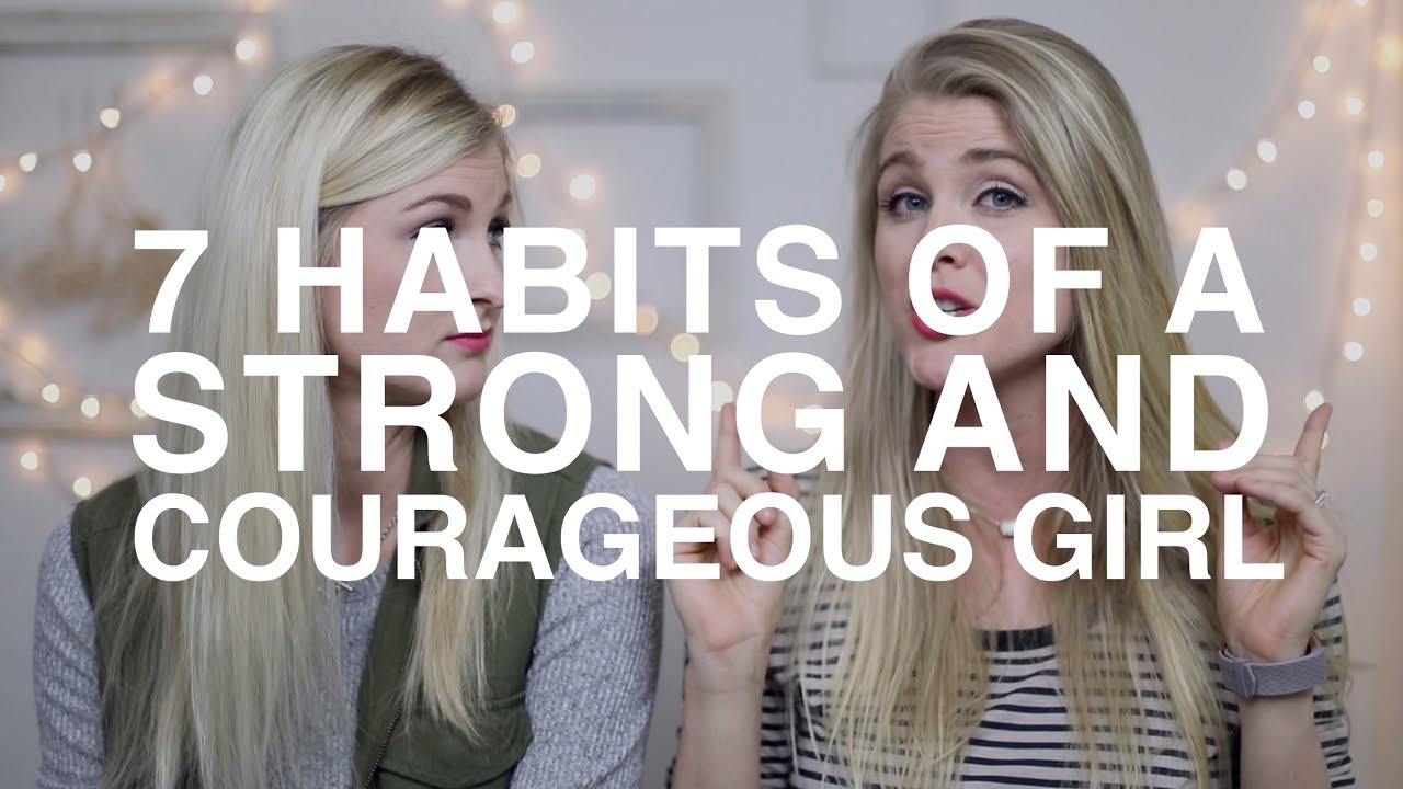 7 Habits of a Strong and Courageous Girl