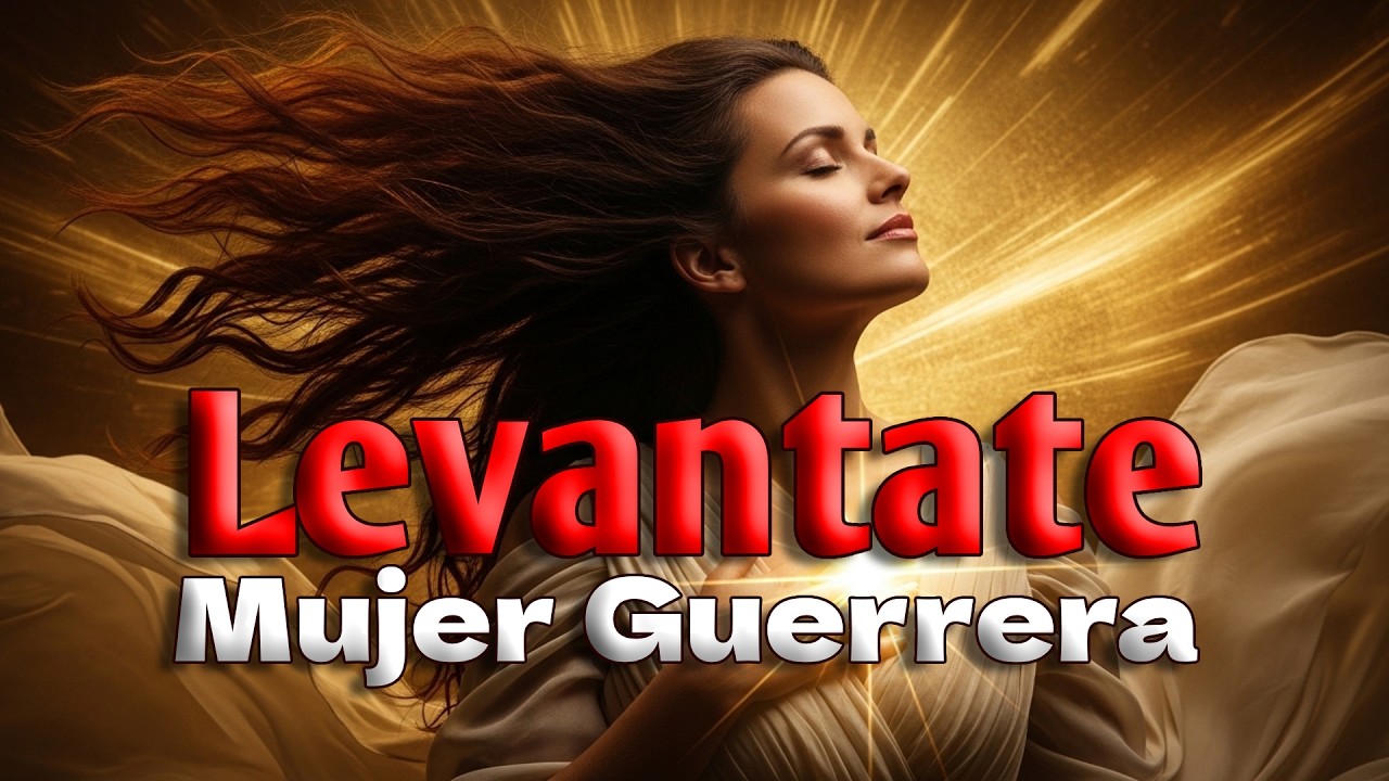 Levántate Mujer Guerrera | Canción de Guerra Espiritual Poderosa