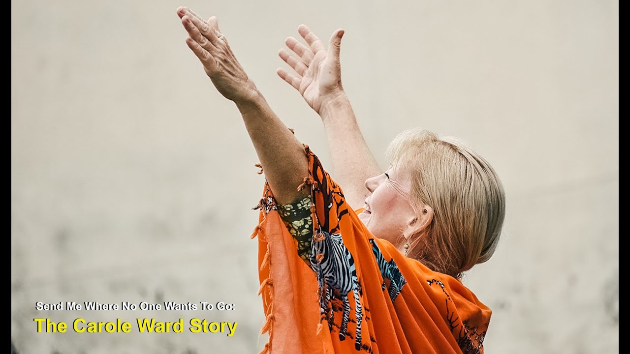 Carole Ward Story: Send Me Where No One Wants To Go!  Missionary to N.Uganda & South Sudan