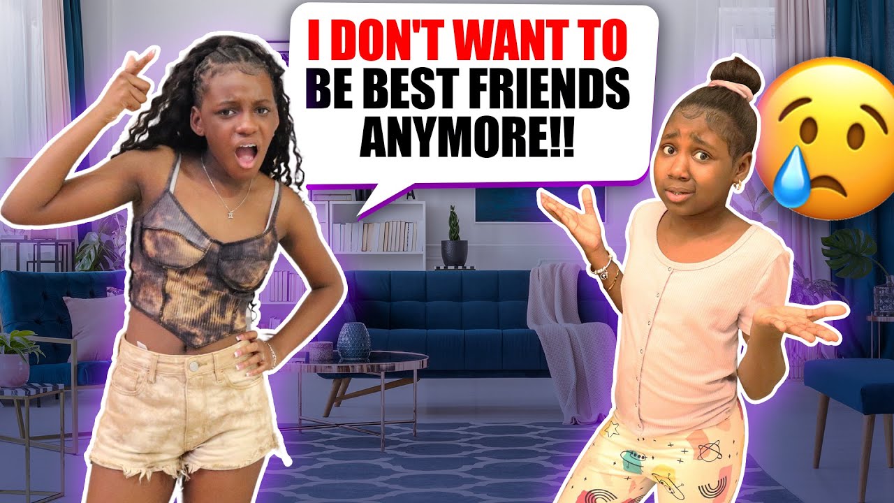 Telling Karissa I Don't Want To  Be Her Best Friend Anymore
