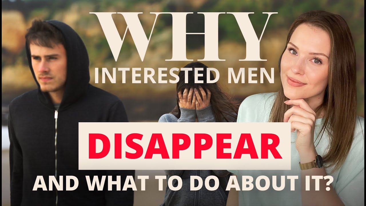 Why Interested Men Disappear And What To Do About It