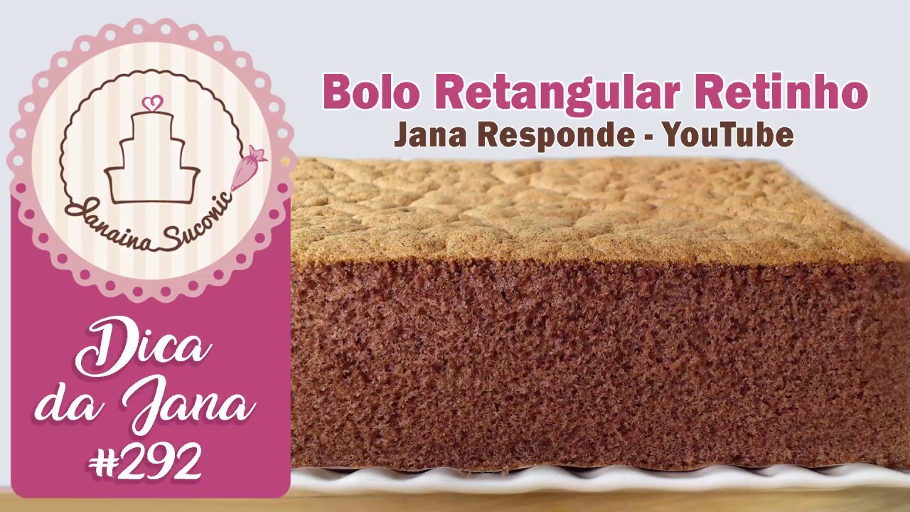 Dica da Jana #292 Bolo Retangular sem Barriga - Por Janaina Suconic
