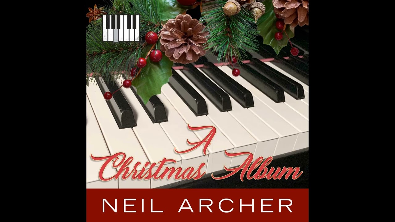 Neil Archer - A Christmas Album - 30 of your Favorite Piano Christmas Songs! Sheet Music Available!