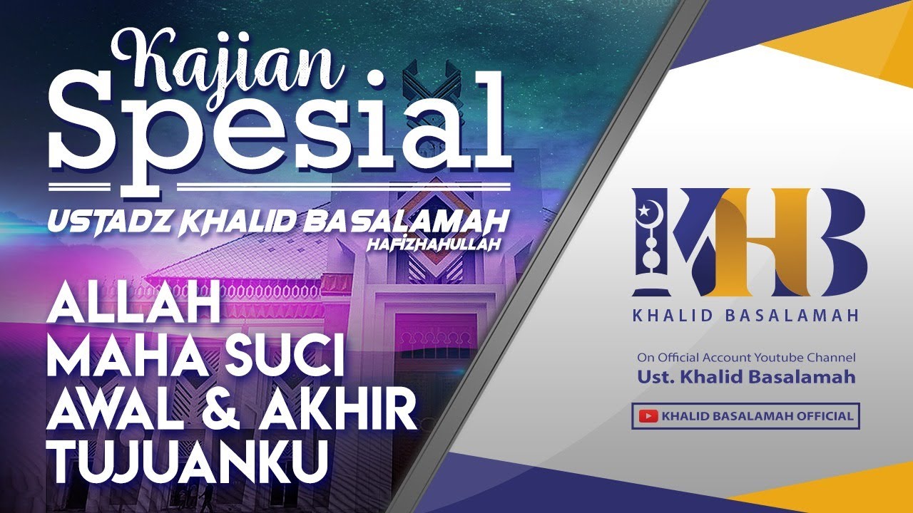 Tabligh Akbar: Allah Maha Suci, Awal & Akhir Tujuanku - Khalid Basalamah (Gowa, Sul-Sel)