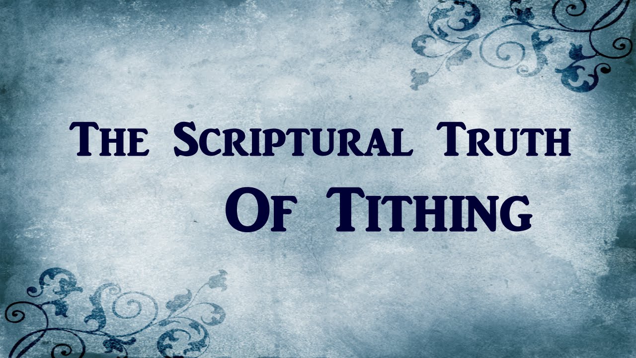 The Scriptural Truth Of Tithing