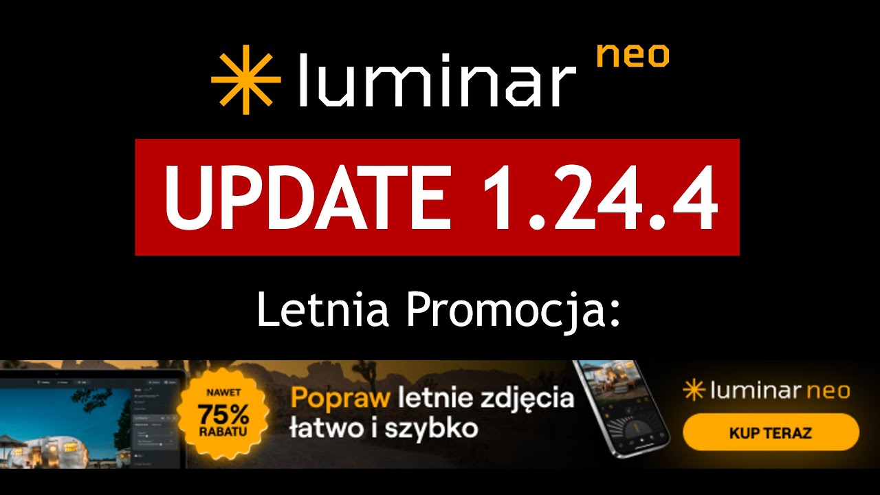 Luminar Neo Update 1.24.4 i Promocja Letnia - nowe pakiety