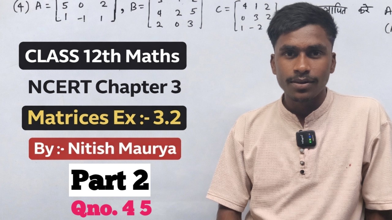 Matrices Class 12th Math Chapter 3 Ex:- 3.2 Qno. 4 5 Solution l By :- Nitish Maurya | #maths12th