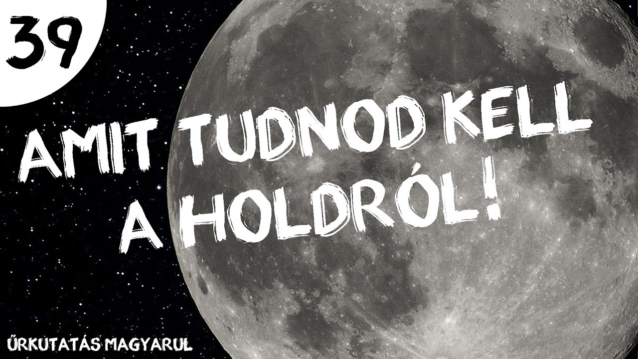 Amit a Holdról tudnod kell  |  #39  |  ŰRKUTATÁS MAGYARUL