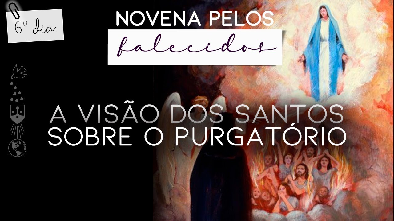 A visão dos Santos sobre o Purgatório - 6º dia