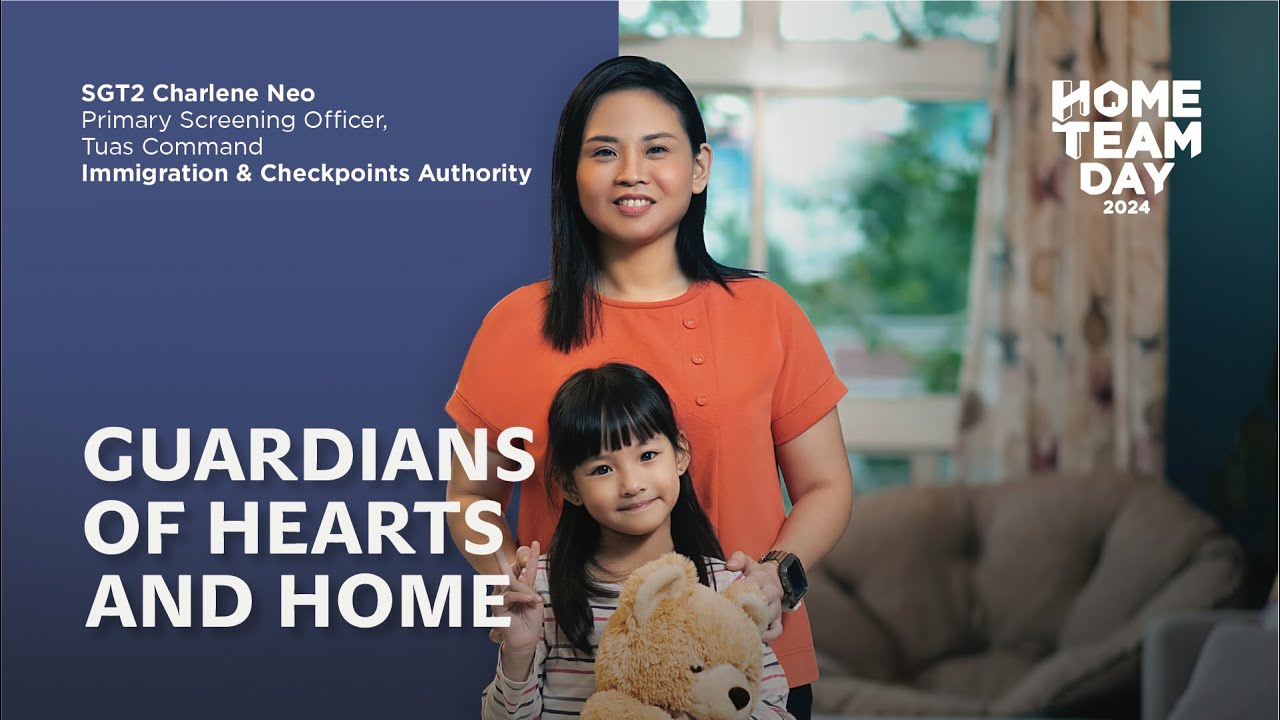 &ldquo;Guardians of Hearts and Home&rdquo; - Immigration & Checkpoints Authority (ICA)