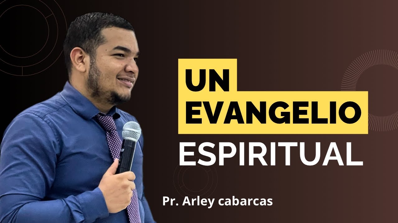 Un evangelio espiritual | pr. Arley cabarcas