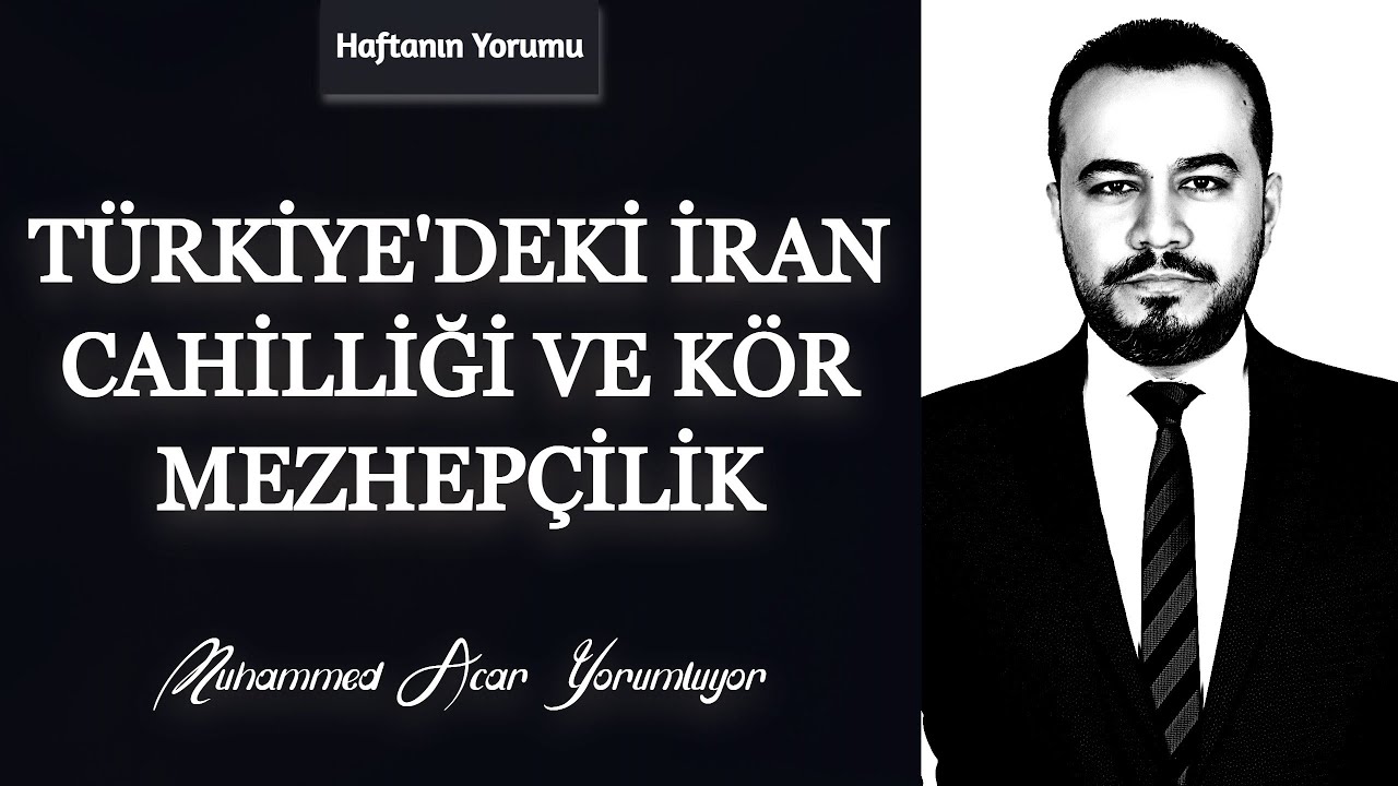 Haftanın Yorumu: İran'daki olaylara T&uuml;rkiye'den bakış | Muhammed Acar