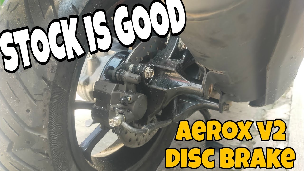 STOCK IS GOOD, GENUINE PARTS ALL THE WAY. AEROX V2 DISC BRAKE.