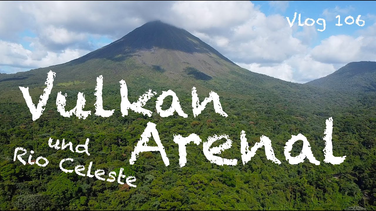 Vulkan Arenal und Rio Celeste Costa Rica - Vlog 107